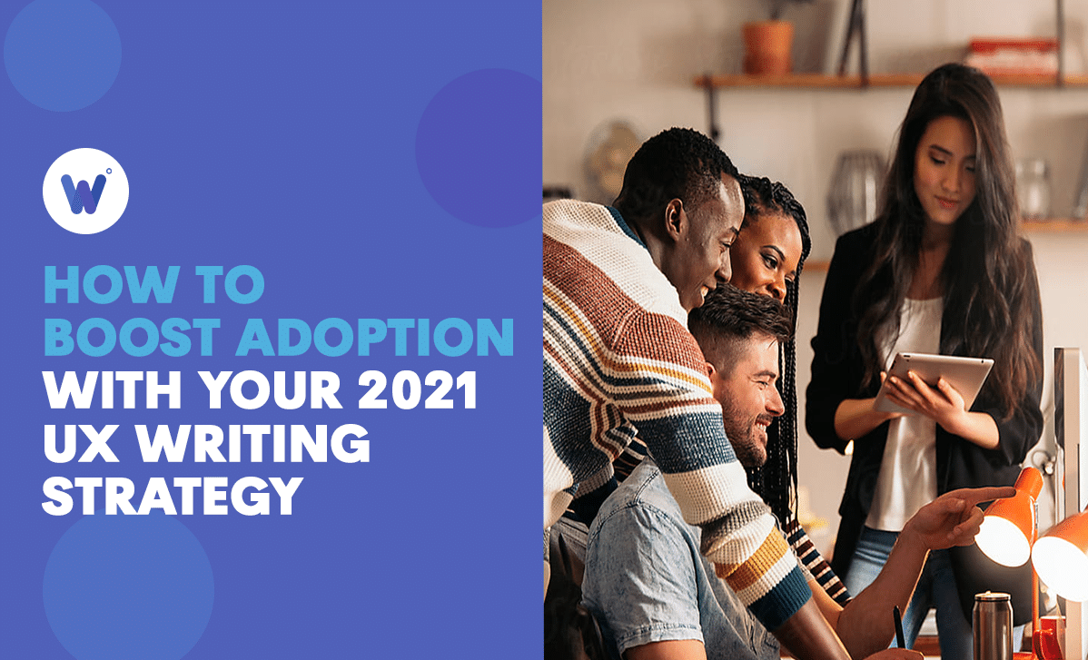 How to Boost Adoption with Your 2021 UX Writing Strategy - Wordable