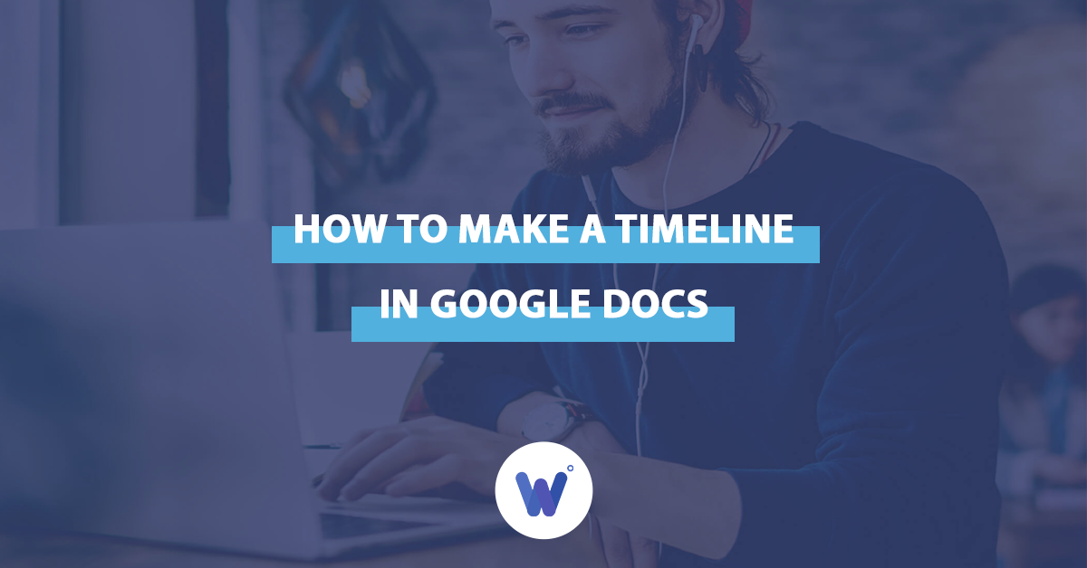 How to Make a Timeline in Google Docs - Wordable