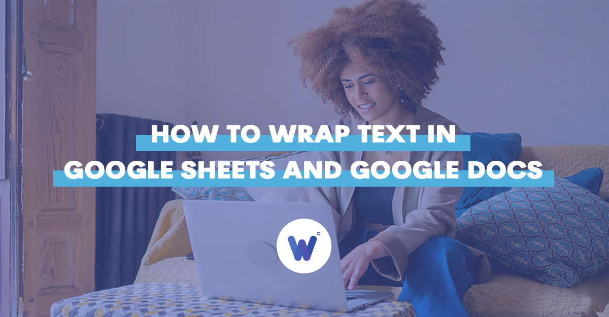 How To Wrap Text in Google Sheets and Google Docs - Wordable
